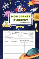 Mon carnet d'argent pour enfants: Grand livre d'apprentissage financier pour les enfants (format 6x9 pouces, 110 pages) - Grand livre à 5 colonnes ... des allocations et de l'argent gagné