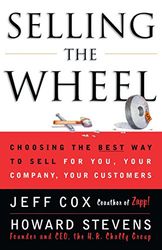 Selling the Wheel: Choosing the Best Way to Sell for You, Your Company, and Your Customers