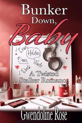 Bunker Down, Baby: A Twisted Stalker Reverse Harem Romance