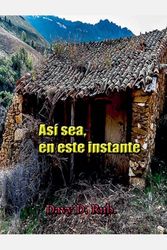 Así sea, en este instante
