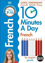 10 Minutes A Day French, Ages 7-11 (Key Stage 2): Supports the National Curriculum, Confidence in Reading, Writing & Speaking