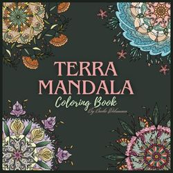 Terra Mandala: Organic Coloring Book