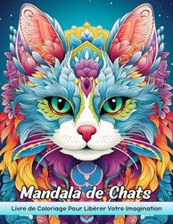 Mandala de Chats Livre de Coloriage: Page De Coloriage Des Chats Mandala - Mystical Cat Mandalas For Feline Meditation