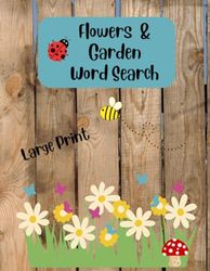 Flowers & Garden word search book large print: fun flowers and garden word search puzzle book large print | 102 pages 8.5 x 11"