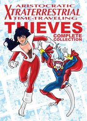 Aristocratic Xtraterrestrial Time-Traveling Thieves: The Complete Collection