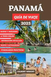 GUÍA DE VIAJE A PANAMÁ (A TODO COLOR): Su compañero ideal para playas, biodiversidad, cultura local, aventuras de la lista de deseos y consejos de ... German, French, Italian and Spanish))