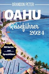 Oahu Reiseführer 2024: Entdecken, erleben und genießen Sie die Magie von Hawaiis Juwel im Pazifik