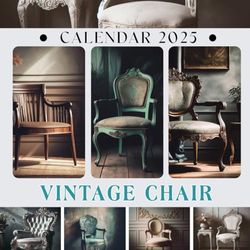 Vintage Chair Caledar 2025: 365 days From Jan to Dec 2025, with 12 Photography for Adults| Perfect for Chair Lover to Planning and Organizing