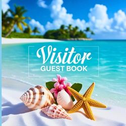 Visitor Guest Book: A beautifully designed guest log book to capture travel memories and favorite moments. Perfect for beach houses, vacation rentals, Airbnbs, VRBOs, and coastal getaways.