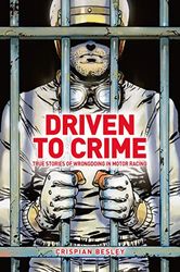 Driven To Crime: True Stories of Wrongdoing in Motor Racing