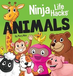 Ninja Life Hacks ANIMALS: Perfect Children's Book for Babies, Toddlers, Preschool About Animals: 6