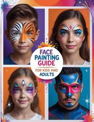 Face Painting Ideas for Kids, Teens & Adults: Easy Step-by-Step Designs for Beginners and Pros | Fun Characters, Animals, Fantasy Looks, and More