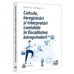 Calcule. Inregistrari Si Interpretari Contabile In Fiscalitatea Intreprinderii