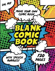 Blank Comic Book With Speech Bubbles: Make Your Own Comic Book, Blank Templates, Multiple Layouts, Comic Book Maker For Kids, 120 Pages (8.5 x 11 in)