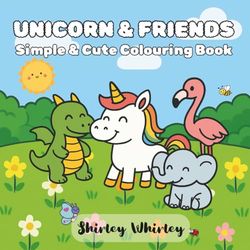 Unicorn & Friends: Simple & Cute Colouring Book
