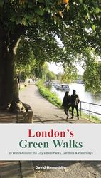 London's Green Walks: 20 Walks Around the City's Best Parks, Gardens & Waterways