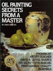 Oil Painting Secrets From a Master: 25Th Anniversary Edition