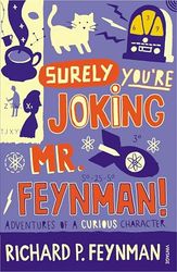 Surely you're Joking Mr Feynman: Adventures of a Curious Character: Adventures of a Curious Character as Told to Ralph Leighton