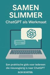 Samen Slimmer: ChatGPT als Werkmaat: Praktische gids voor slim en effectief werken met ChatGPT