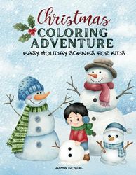 Christmas Coloring Adventure: Easy Holiday Scenes For Kids