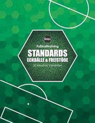 Fussballtraining Standards Eckbälle und Freistöße: 20 kreative Varianten