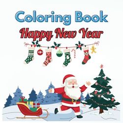 Coloring Book Happy New Year: Coloring pages with the Symbols of Happy New Year for Kindergarten and Preschool children Ages 2-5