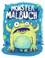 Monster Malbuch: Über 50 wunderschöne Monster-Malvorlagen für Kinder, Jungen und Jugendliche.