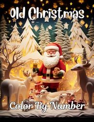 Old Christmas Color by Number: Vintage Coloring Pages Bold and Easy Designs for Adults and Teens