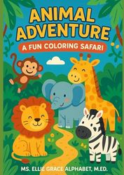 Animal Adventure – A Fun Coloring Safari: A Jungle-Themed Coloring Book for Kids Ages 3–14 with Lions, Elephants, Monkeys & More!
