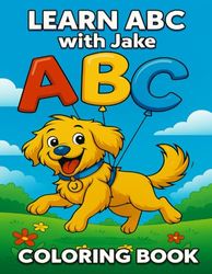 Jake’s Big ABC Coloring Book: A Fun and Educational Alphabet Adventure for Kids Ages 3–6 Featuring Jake the Golden Retriever