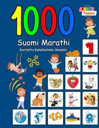 1000 Suomi Marathi Kuvitettu Kaksikielinen Sanasto (Värikäs Painos): Finnish-Marathi language learning