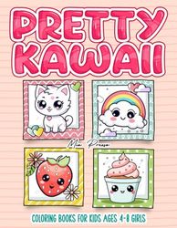 Pretty Kawaii Coloring Books for Kids Ages 4-8 Girls: Adorable Coloring Adventures for Little Princesses! Cute Animal, Cupcake, Princess, Mermaid and Unicorn Color Pages