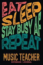 Music Teacher Notebook Journal : Stay Busy AF: Gag Gift - Funny Sweary Blank Ruled Book for Christmas, Birthday, Retirement & Appreciation