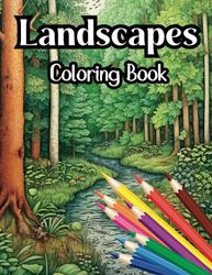 Landscapes Coloring Book: Adult Coloring Book | All kinds of Natural Landscapes: Forest, Mountains, farms, rivers, beaches, deserts, jungles, lighthouses... (Libros de colorear paisajes)