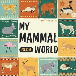 My Mammal World: A First Look at Mammals - A Simple Intro for Kids