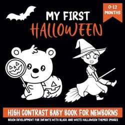 My First Halloween High Contrast Baby Book for Newborn 0-12 months: Brain Development for Infants with Black and White Halloween Themed Images