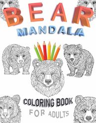Bear Mandala Coloring Book For Adults: Animal Bears Mandala Coloring Pages for Adults And Teens
