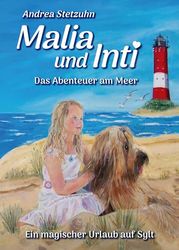 Malia und Inti - Das Abenteuer am Meer: Eine magische Urlaubsgeschichte auf Sylt
