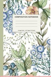 Composition Notebook College Ruled: Floral Vintage Botanical Illustration | Cute Aesthetic Journal For Girls, Teens, Women | Wide Lined