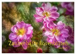 Zauberhafte Rosenblüten (Wandkalender 2024 DIN A2 quer), CALVENDO Monatskalender: Der Kalender zeigt Bilder von prachtvollen Rosenblüten.