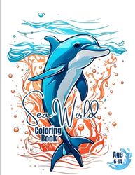 Sea animals Coloring Book: Wonderful Sea Animals Coloring Book for Kids 6-14