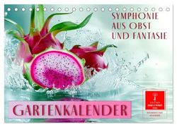 Gartenkalender - Symphonie aus Obst und Fantasie (Tischkalender 2026 DIN A5 quer), CALVENDO Monatskalender: Obst und Kunst - ein Spiel aus Farben, Licht und Formen.