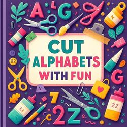 CUT ALPHABETS WITH FUN