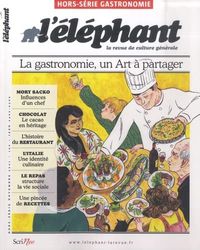 Hors-série Eléphant Gastronomie - la gastronomie, un Art à partager