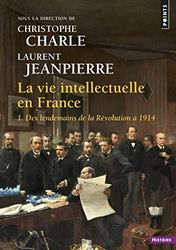 La Vie intellectuelle en France, tome 1: 1. Des lendemains de la Révolution à 1914