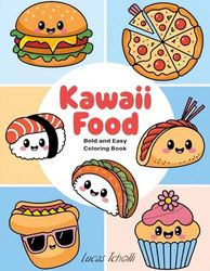 Kawaii Food Bold and Easy Coloring Book: Bold and Easy Designs for All Ages: Fun, Cute Food and Drink Illustrations for Stress-Free Coloring