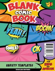 Blank Comic Book: Create Your Own Comic, Notebook with Variety Templates For Kids And Adults