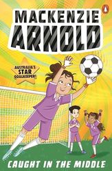 Mackenzie Arnold: Caught in the Middle (Mackenzie Arnold, 2)