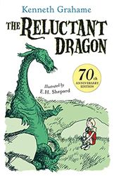 The Reluctant Dragon: 70th anniversary gift edition - with original and iconic artwork from E.H. Shepard