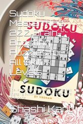 Sudoku Mastermind: 200 Brain-Boosting Puzzles for All Skill Levels: Challenge Your Mind with Relaxing and Engaging Sudoku Games for Beginners to Experts